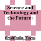 Science and Technology and the Future :