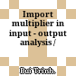 Import multiplier in input - output analysis /