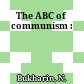 The ABC of communism :