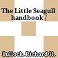 The Little Seagull handbook /