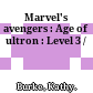 Marvel's avengers : Age of ultron : Level 3 /
