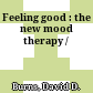 Feeling good : the new mood therapy /