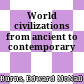 World civilizations from ancient to contemporary
