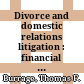 Divorce and domestic relations litigation : financial advisor's guide /