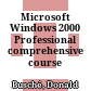Microsoft Windows 2000 Professional comprehensive course