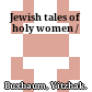Jewish tales of holy women /