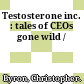 Testosterone inc. : tales of CEOs gone wild /