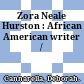 Zora Neale Hurston : African American writer /