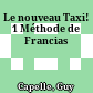 Le nouveau Taxi! 1 Méthode de Francias