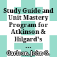 Study Guide and Unit Mastery Program for Atkinson & Hilgard's introduction to psychology