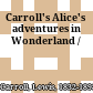 Carroll's Alice's adventures in Wonderland /