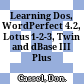 Learning Dos, WordPerfect 4.2, Lotus 1-2-3, Twin and dBase III Plus /