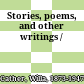 Stories, poems, and other writings /
