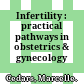 Infertility : practical pathways in obstetrics & gynecology /
