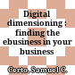 Digital dimensioning : finding the ebusiness in your business /