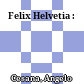 Felix Helvetia :