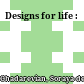 Designs for life :
