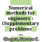 Numerical methods for engineers  : (Supplementary problems booklet) .