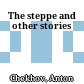 The steppe and other stories