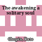The awakening a solitary soul