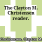The Clayton M. Christensen reader.