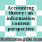 Accounting theory : an information content perspective /