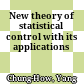 New theory of statistical control with its applications