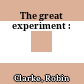 The great experiment :