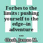 Forbes to the limits : pushing yourself to the edge--in adventure and in business /