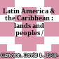 Latin America & the Caribbean : lands and peoples /