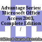 Advantage Series: Microsoft Office Access 2003, Complete Edition /