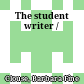 The student writer /