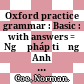 Oxford practice grammar : Basic : with answers = Ngữ pháp tiếng Anh căn bản /