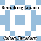 Remaking Japan :