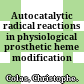 Autocatalytic radical reactions in physiological prosthetic heme modification /