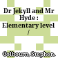 Dr Jekyll and Mr Hyde : Elementary level /