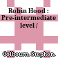 Robin Hood : Pre-intermediate level /