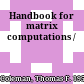 Handbook for matrix computations /