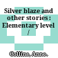 Silver blaze and other stories : Elementary level /