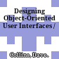 Designing Object-Oriented User Interfaces /