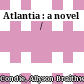 Atlantia : a novel /
