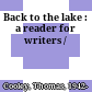Back to the lake : a reader for writers /