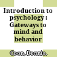 Introduction to psychology : Gateways to mind and behavior /