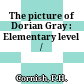 The picture of Dorian Gray : Elementary level /