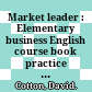 Market leader : Elementary business English course book practice file = Giáo trình tiếng Anh thương mại /