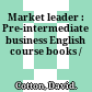 Market leader : Pre-intermediate business English course books /