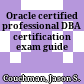 Oracle certified professional DBA certification exam guide