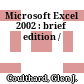 Microsoft Excel 2002 : brief edition /