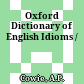 Oxford Dictionary of English Idioms /