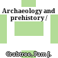 Archaeology and prehistory /